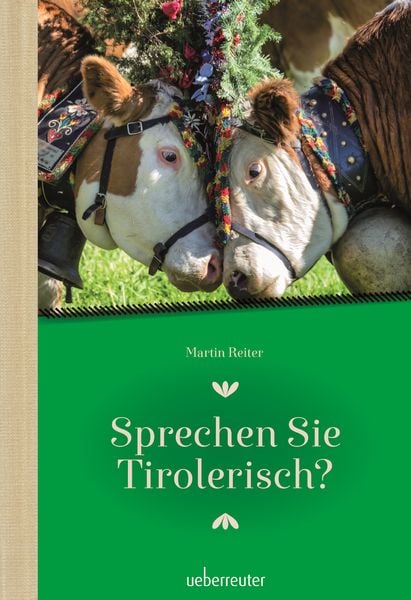 Sprechen Sie Tirolerisch, Gebundene Ausgabe von Martin Reiter, Carl Ueberreuter Verlag, 9783800078172