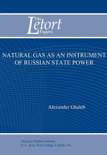 Produktbild: Natural Gas as an Instrument of Russian State Power (Letort Paper)