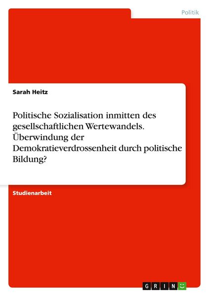 Produktbild: Politische Sozialisation inmitten des gesellschaftlichen Wertewandels. &Uuml;berwindung der Demokratieverdrossenheit durch politische Bildung?