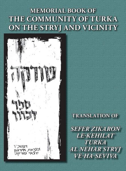 Produktbild: Memorial Book of the Community of Turka on the Stryj and Vicinity (Turka, Ukraine) - Translation of Sefer Zikaron le-Kehilat Turka al nehar Stryj ve-h