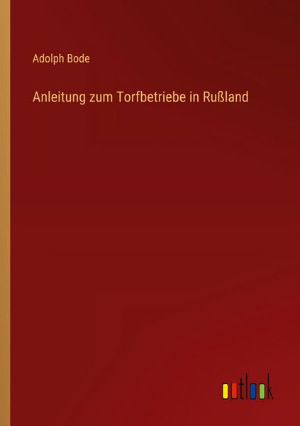 Produktbild: Anleitung zum Torfbetriebe in Ru&szlig;land