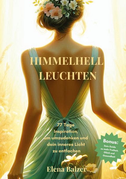 Produktbild: HIMMELHELL LEUCHTEN - Andacht und Inspiration, Pers&ouml;nliche Entwicklung, St&auml;rkung von Glauben, Hoffnung und Zuversicht, Krisenbew&auml;ltigung
