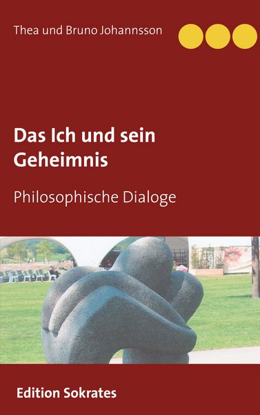 Das Ich und sein Geheimnis, Taschenbuch von Thea Johannsson , Bruno Johannsson, BoD – Books on Demand, 9783753421766