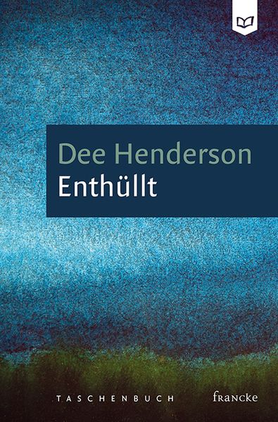 Enthüllt, Taschenbuch von Dee Henderson, Francke-Buch, 978-3-96362-009-6