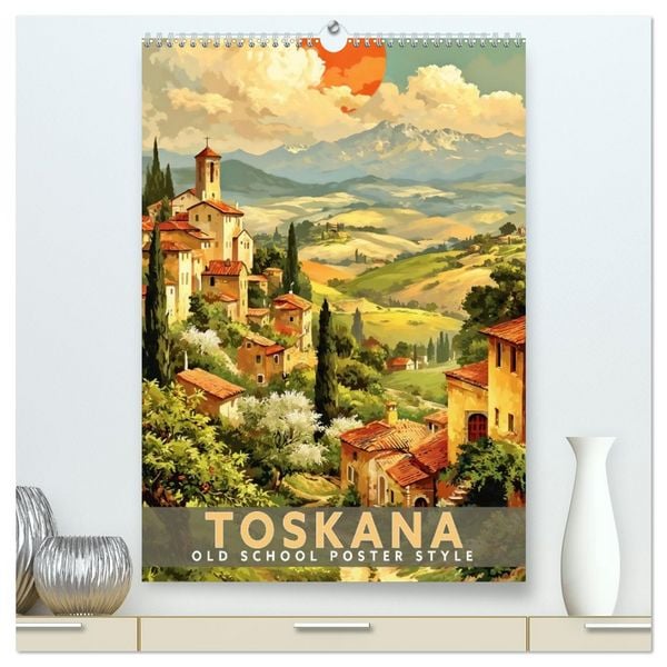 Produktbild: Toskana - Old School Poster Style (hochwertiger Premium Wandkalender 2027 DIN A2 hoch), Kunstdruck in Hochglanz