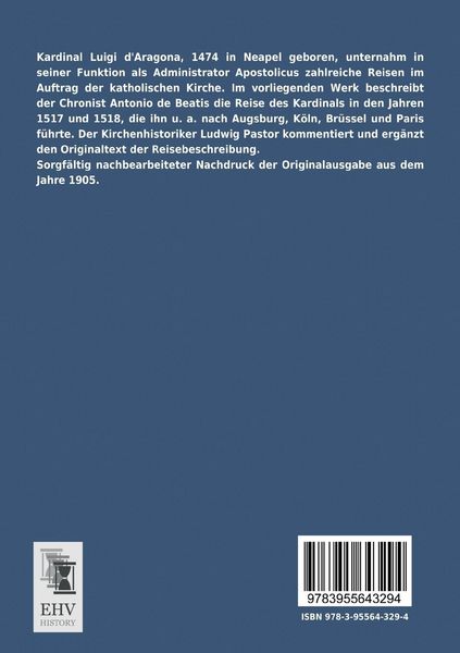 Produktbild: Die Reise des Kardinals Luigi d&acute;Aragona durch Deutschland, die Niederlande, Frankreich und Oberitalien 1517-1518