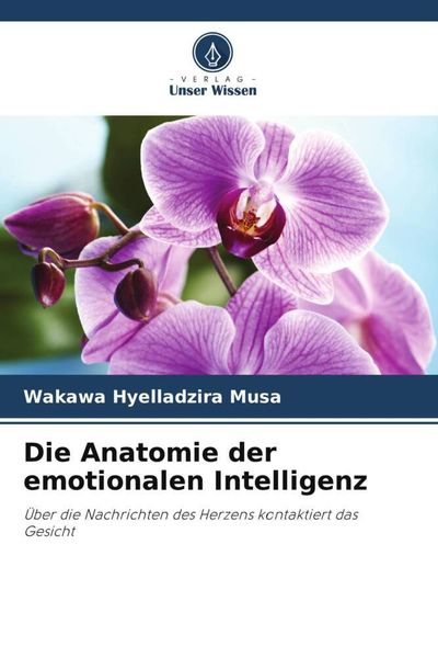 Die Anatomie der emotionalen Intelligenz, Taschenbuch von Wakawa Hyelladzira Musa, Verlag Unser Wissen, 9786204921266