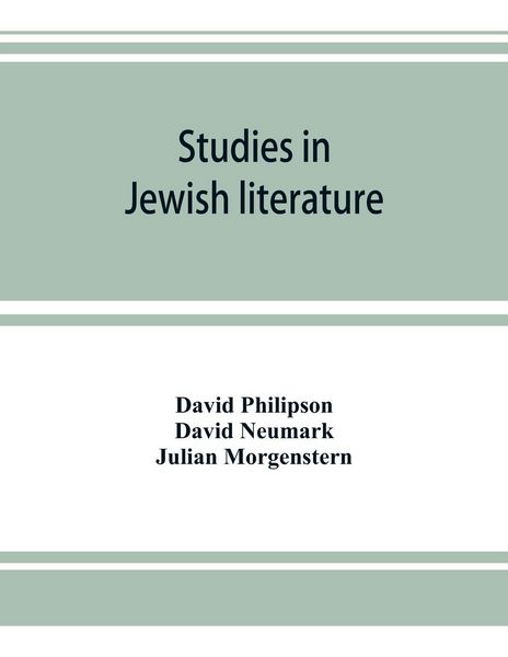 Produktbild: Studies in Jewish literature, issued in honor of Professor Kaufmann Kohler, Ph.D., president Hebrew Union College, Cincinnati, Ohio, on the occasion o
