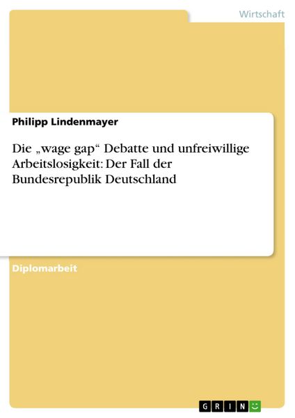 Produktbild: Die "wage gap" Debatte und unfreiwillige Arbeitslosigkeit: Der Fall der Bundesrepublik Deutschland