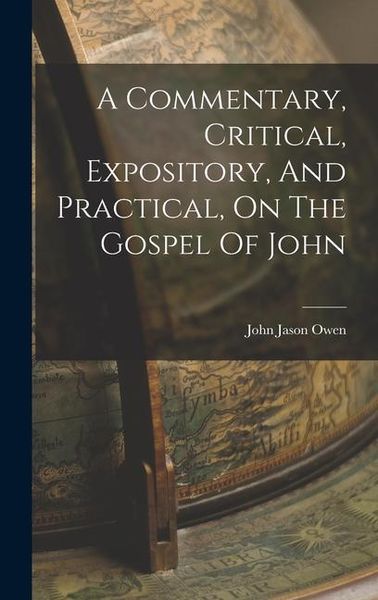Produktbild: A Commentary, Critical, Expository, And Practical, On The Gospel Of John
