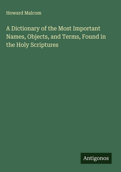 Produktbild: A Dictionary of the Most Important Names, Objects, and Terms, Found in the Holy Scriptures