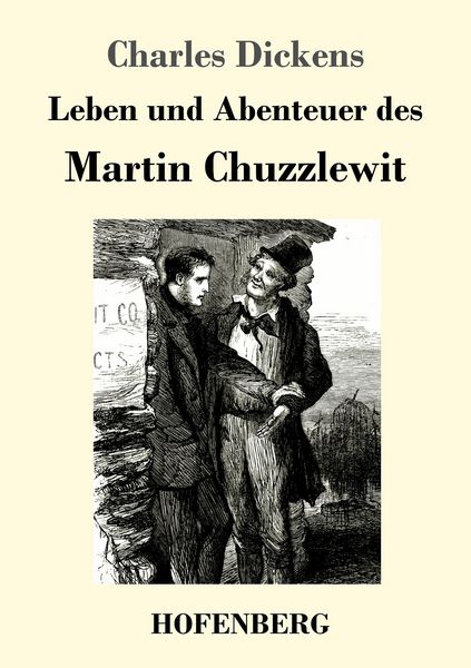Leben und Abenteuer des Martin Chuzzlewit, Taschenbuch von Charles Dickens, Hofenberg, 9783743716544