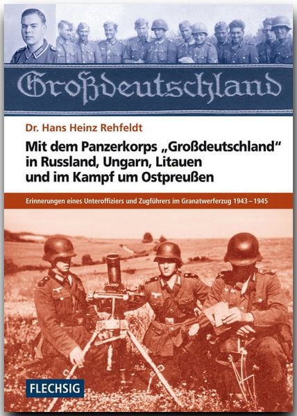 Produktbild: Mit dem Panzerkorps "Gro&szlig;deutschland" in Russland, Ungarn, Litauen und im Endkampf um das Reich