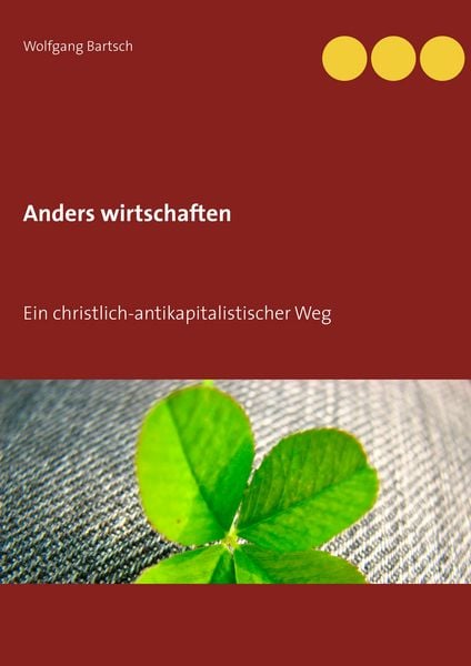Anders wirtschaften, Taschenbuch von Wolfgang Bartsch, BoD – Books on Demand, 9783750413429