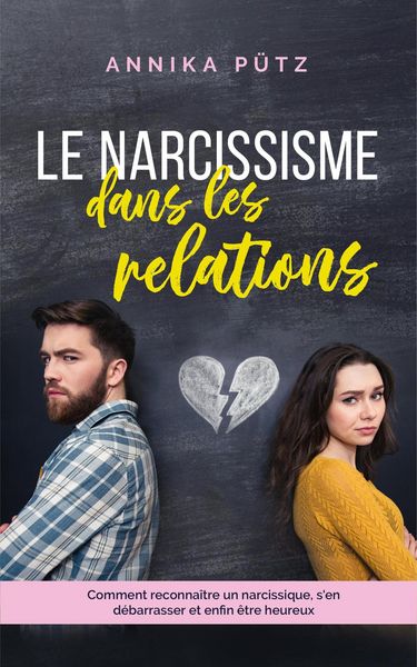 Produktbild: Le narcissisme dans les relations: Comment reconna&icirc;tre un narcissique, s'en d&eacute;barrasser et enfin &ecirc;tre heureux