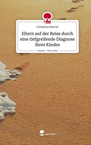Produktbild: Eltern auf der Reise durch eine tiefgreifende Diagnose ihres Kindes. Life is a Story - story.one
