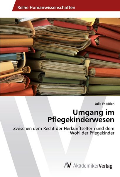 Umgang im Pflegekinderwesen, Taschenbuch von Julia Friedrich, AV Akademikerverlag, 9783330506602
