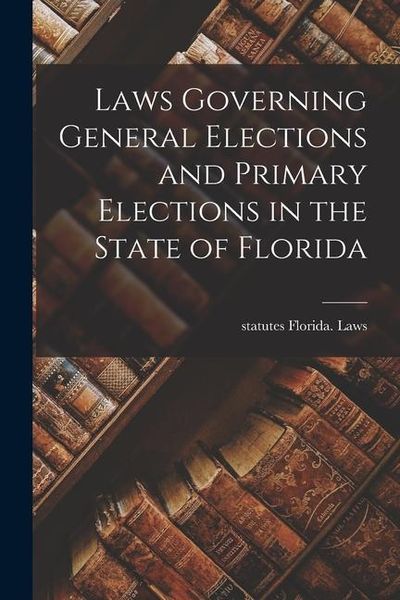 Produktbild: Laws Governing General Elections and Primary Elections in the State of Florida