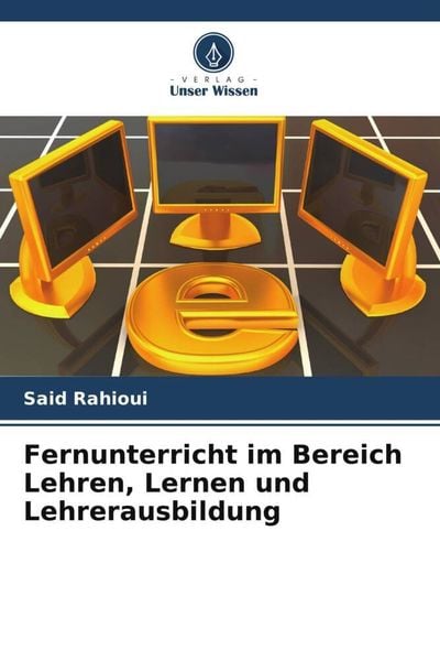 Fernunterricht im Bereich Lehren, Lernen und Lehrerausbildung, Taschenbuch von Said Rahioui, Verlag Unser Wissen, 9786206402244
