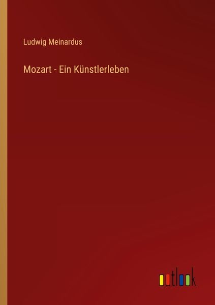 Mozart - Ein Künstlerleben, Taschenbuch von Ludwig Meinardus, Outlook, 9783368412784