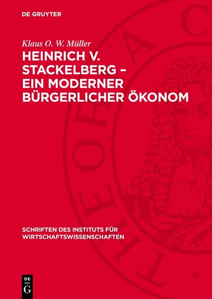 Produktbild: Heinrich v. Stackelberg &ndash; Ein moderner b&uuml;rgerlicher &Ouml;konom