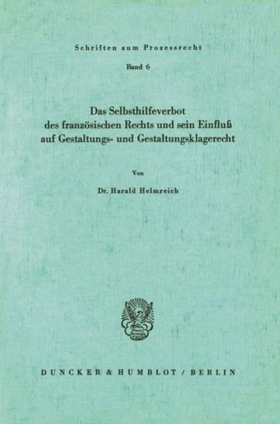 Das Selbsthilfeverbot des französischen Rechts und sein Einfluß auf Gestaltungs- und Gestaltungsklagerecht.