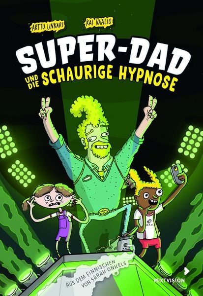 Super-Dad und die schaurige Hypnose (Band 3), Gebundene Ausgabe von Arttu Unkari , Kai Vaalio, Mixtvision, 9783958542716