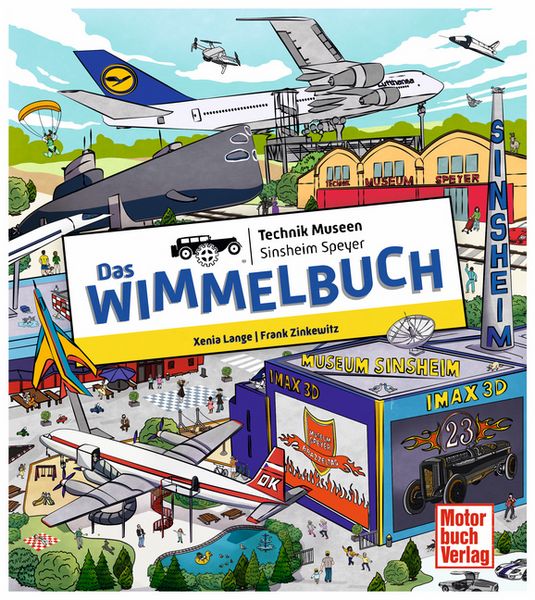 Das Wimmelbuch Technik Museen Sinsheim Speyer, Gebundene Ausgabe von Frank Zinkewitz , Xenia Lange, Motorbuch Verlag, 9783613048072