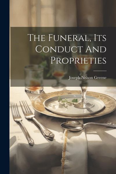 Produktbild: The Funeral, Its Conduct And Proprieties