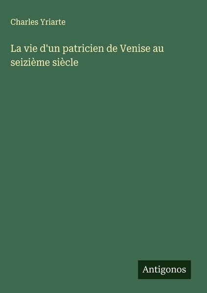 Produktbild: La vie d'un patricien de Venise au seizi&egrave;me si&egrave;cle