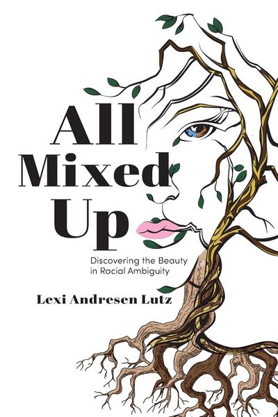 Produktbild: All Mixed Up: Discovering the Beauty in Racial Ambiguity
