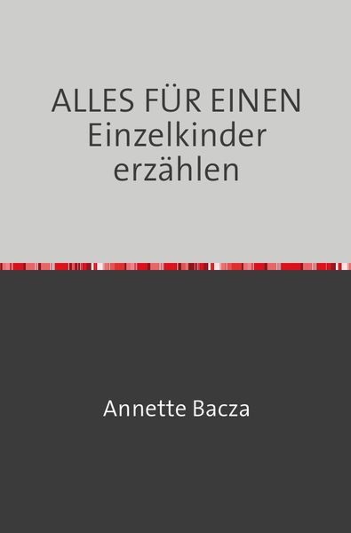 ALLES FÜR EINEN Einzelkinder erzählen, Taschenbuch von Annette Bacza, Epubli, 9783746729725