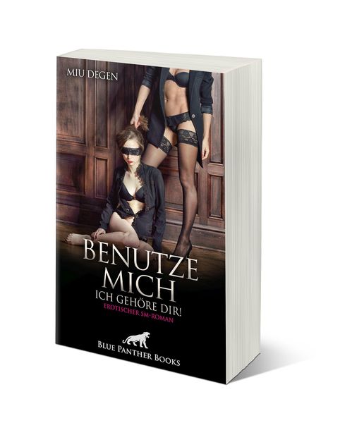 Produktbild: Benutze mich. Ich geh&ouml;re dir! Erotischer SM-Roman