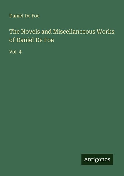 Produktbild: The Novels and Miscellanceous Works of Daniel De Foe
