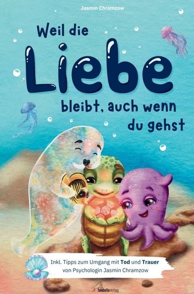 Weil die Liebe bleibt, auch wenn du gehst: Inkl. Tipps zum Umgang mit Tod und Trauer von Psychologin Jasmin Chramzow, Taschenbuch von Jasmin Chramzow,
