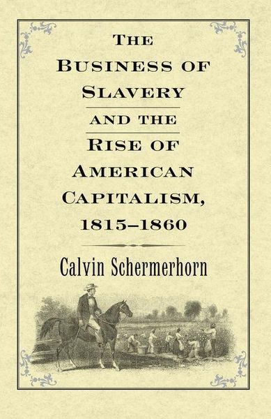Produktbild: Schermerhorn, J: Business of Slavery and the Rise of America