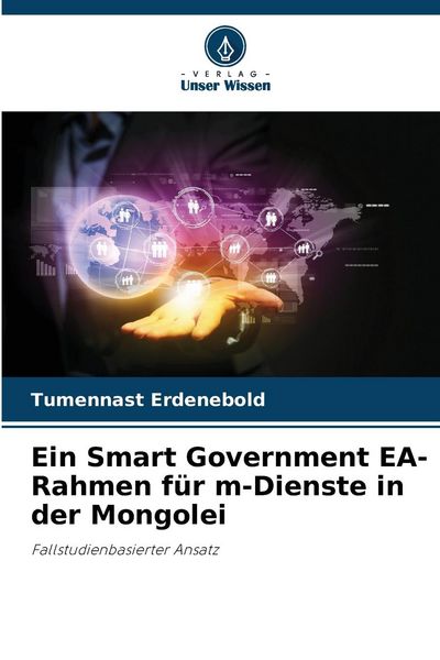 Produktbild: Ein Smart Government EA-Rahmen f&uuml;r m-Dienste in der Mongolei