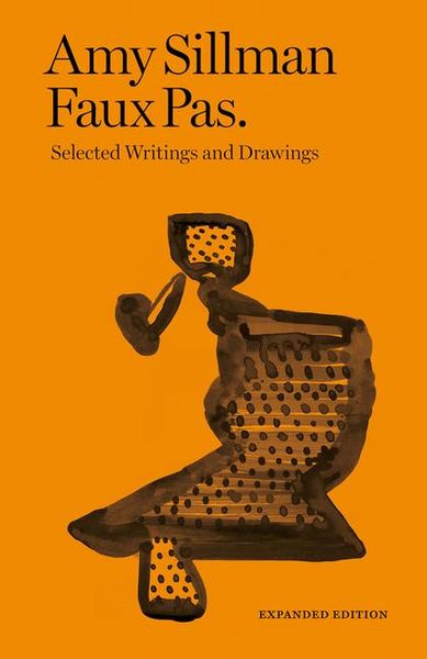 Produktbild: Amy Sillman - Faux Pas - Selected Writings and Drawings (Expanded Edition)