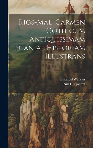 Produktbild: Rigs-mal, Carmen Gothicum Antiquissimam Scaniae Historiam Illustrans