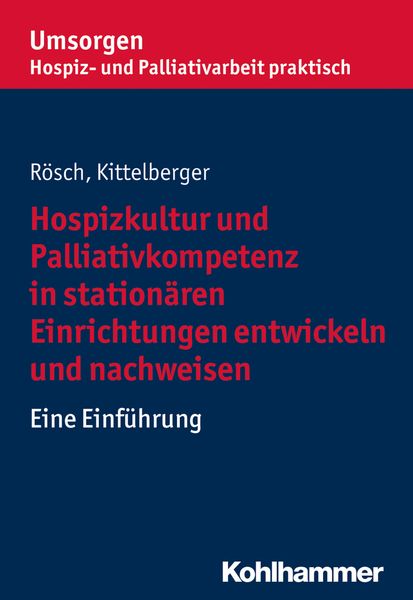 Produktbild: Hospizkultur und Palliativkompetenz in station&auml;ren Einrichtungen entwickeln und nachweisen