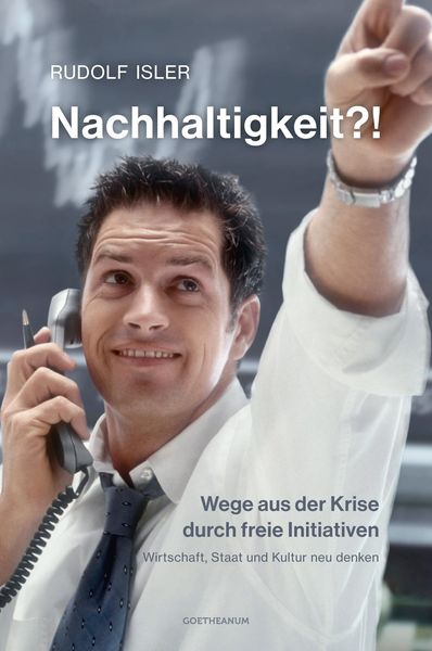 Produktbild: Nachhaltigkeit?! Wege aus der Krise durch freie Initiativen