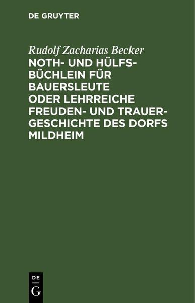 Produktbild: Noth- und H&uuml;lfs-B&uuml;chlein f&uuml;r Bauersleute oder lehrreiche Freuden- und Trauer-Geschichte des Dorfs Mildheim