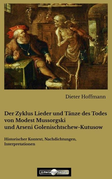 Produktbild: Der Zyklus Lieder und T&auml;nze des Todes von Modest Mussorgski und Arseni Golenischtschew-Kutusow