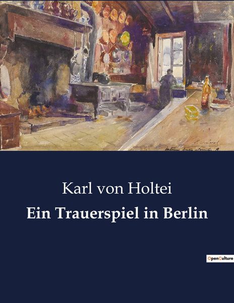 Ein Trauerspiel in Berlin, Taschenbuch von Karl Holtei, BoD - Books on Demand, 9791041900398