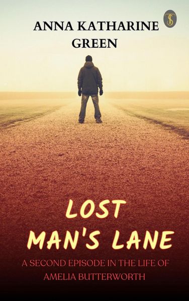 Produktbild: Lost Man's Lane: A Second Episode in the Life of Amelia Butterworth