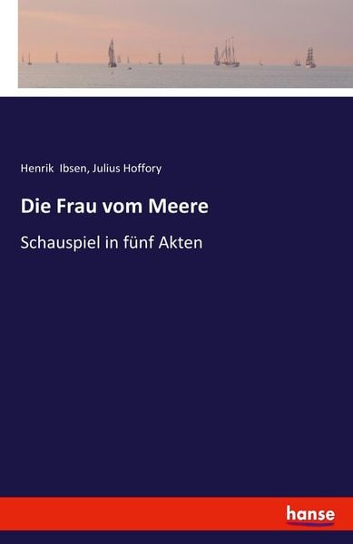 Die Frau vom Meere, Taschenbuch von Henrik Ibsen , Julius Hoffory, Hansebooks, 9783743460027
