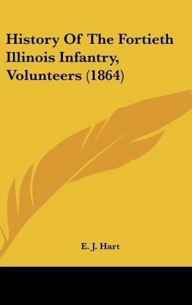 Produktbild: Hart, E: History Of The Fortieth Illinois Infantry, Voluntee