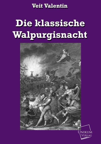 Valentin, V: Die klassische Walpurgisnacht, Taschenbuch von Veit Valentin, Unikum, 9783845721989