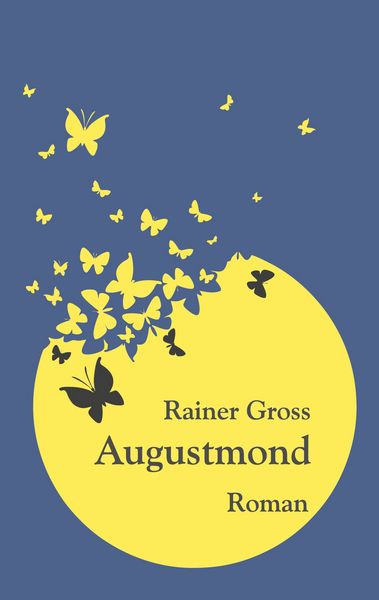 Augustmond, Taschenbuch von Rainer Gross, BoD – Books on Demand, 9783751995986