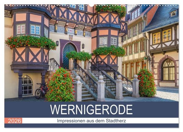 WERNIGERODE Impressionen aus dem Stadtherz (Wandkalender 2026 DIN A2 quer), CALVENDO Monatskalender